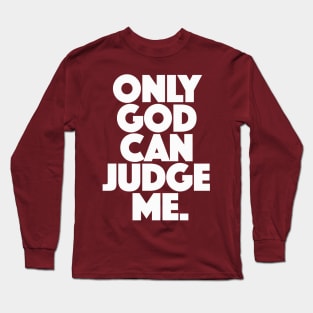 Only God Can Judge Me Long Sleeve T-Shirt